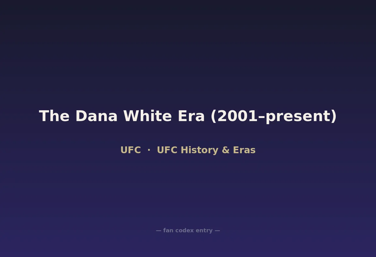 The Dana White Era (2001–present)